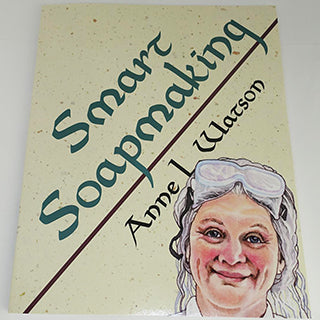 Smart Soapmaking by Anne L. Watson